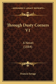 Paperback Through Dusty Corners V1: A Novel (1884) Book