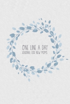 Paperback One Line a Day Journal for New Moms: Five Year Keepsake Memory Diary - Pale Blue Floral Wreath Book