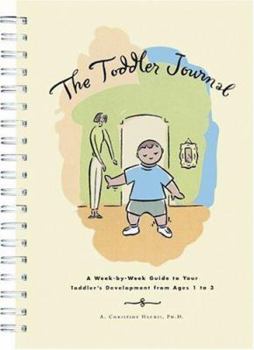 Hardcover The Toddler Journal: A Week-By-Week Guide to Your Toddler's Development from Ages 1-3 Book