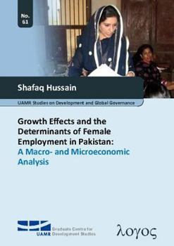 Paperback Growth Effects and the Determinants of Female Employment in Pakistan: A Macro- And Microeconomic Analysis Book