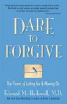 Paperback Dare to Forgive: The Power of Letting Go and Moving on Book