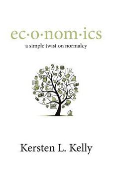 Paperback ec-o-nom-ics: a simple twist on normalcy: a blend of pop culture, economics, and social trends Book