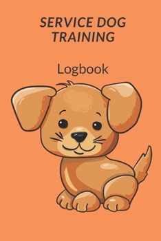 Paperback Service Dog Training Log Book: Service Dog Training Log Book, Tracking Handbook To Help Train Your Pet & To Keep Record of Training and Progress. A J Book