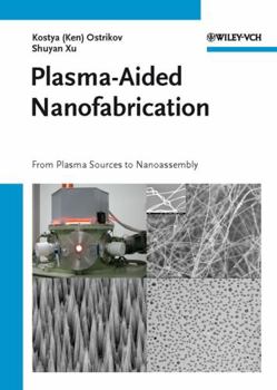 Hardcover Plasma-Aided Nanofabrication: From Plasma Sources to Nanoassembly Book