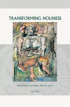 Transforming Holiness: Representations of Holiness in English and American Literary Texts (Groningen Studies in Cultural Change)