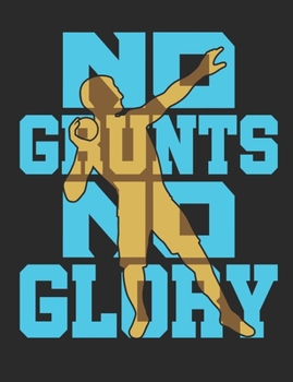 No Grunts No Glory: Track and Field Notebook, Blank Paperback Composition Book For Shot Put Thrower to write in, 150 pages, college ruled