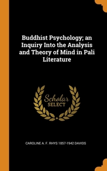 Hardcover Buddhist Psychology; an Inquiry Into the Analysis and Theory of Mind in Pali Literature Book