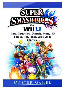 Paperback Super Smash Brothers Wii U, Tiers, Characters, Controls, Roms, ISO, Bosses, Tips, Jokes, Game Guide Unofficial Book
