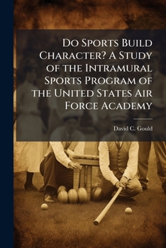 Do Sports Build Character? a Study of the Intramural Sports Program of the United States Air Force Academy