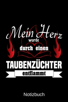 Mein Herz wurde durch einen Taubenzüchter entflammt: A5 Notizbuch | Liniert 120 Seiten | Geschenk/Geschenkidee zum Geburtstag | Weihnachten | Ostern | Vatertag | Muttertag | Namenstag (German Edition)