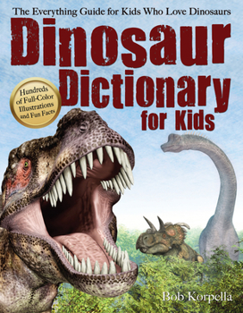 Paperback Dinosaur Dictionary for Kids: The Everything Guide for Kids Who Love Dinosaurs Book