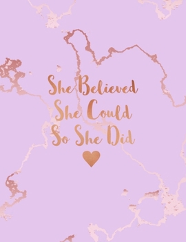 She Believed She Could So She Did: Beautiful Pink Marble and Rose Gold Notebook | 8.5 x 11, 120 Wide Ruled Pages