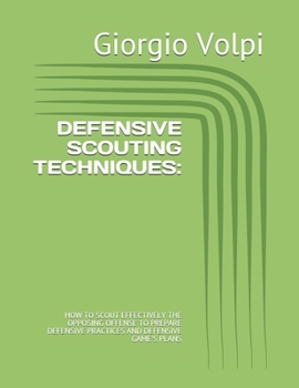 Paperback Defensive Scouting Techniques: : How to Scout Effectively the Opposing Offense to Prepare Defensive Practices and Defensive Game's Plans Book
