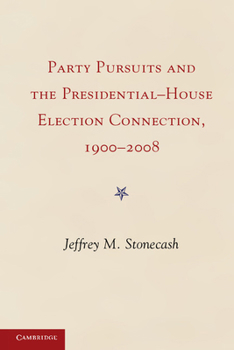 Paperback Party Pursuits and the Presidential-House Election Connection, 1900-2008 Book