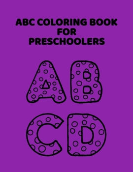 Paperback ABC Coloring Book For Preschoolers: ABC Letter Coloringt letters coloring book, ABC Letter Tracing for Preschoolers A Fun Book to Practice Writing for [Large Print] Book