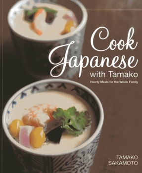 Paperback Cook Japanese with Tamako: Hearty Meals for the Whole Family Book