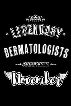 Paperback Legendary Dermatologists are born in November: Blank Lined Journal Notebooks Diary as Appreciation, Birthday, Welcome, Farewell, Thank You, Christmas, Book