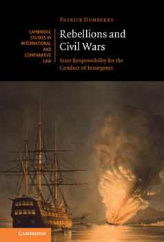 Hardcover Rebellions and Civil Wars: State Responsibility for the Conduct of Insurgents Book