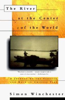 Paperback The River at the Center of the World: A Journey Up the Yangtze and Back in Chinese Time Book