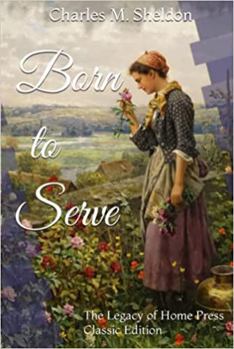 Hardcover Born to Serve: The Legacy of Home Press Classic Edition Book