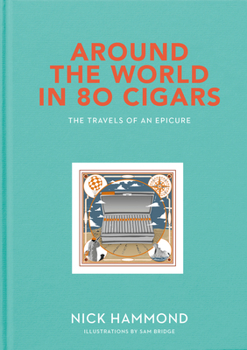 Hardcover Around the World in 80 Cigars: The Travels of an Epicure Book