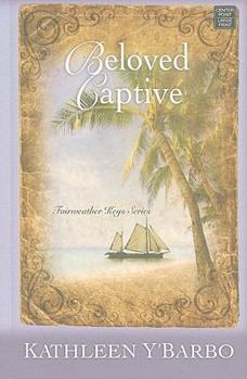 Beloved Captive - Book #2 of the Fairweather Keys
