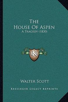 The House of Aspen: A Tragedy