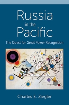 Hardcover Russia in the Pacific: The Quest for Great Power Recognition Book