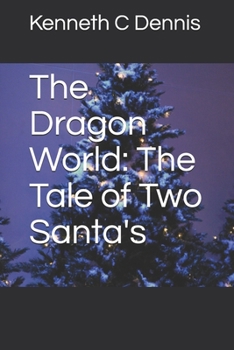 Paperback The Dragon World: The Tale of Two Santa's Book