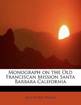 Paperback Monograph on the Old Franciscan Mission Santa Barbara California Book