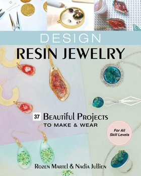 Paperback Design Resin Jewelry: 37 Beautiful Projects to Make & Wear; For All Skill Levels Book