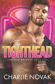 The Tighthead (Lincoln Knights) - Book #1 of the Lincoln Knights