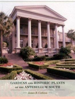 Hardcover Gardens and Historic Plants of the Antebellum South Book