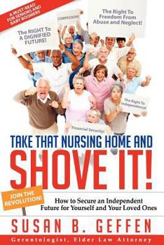 Paperback Take That Nursing Home and Shove It! Book