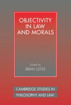 Objectivity in Law and Morals - Book  of the Cambridge Studies in Philosophy and Law