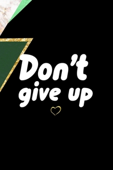 Don't Give Up: All Purpose 6x9 Blank Lined Notebook Journal Way Better Than A Card Trendy Unique Gift Green Marmol Black Girl Boss