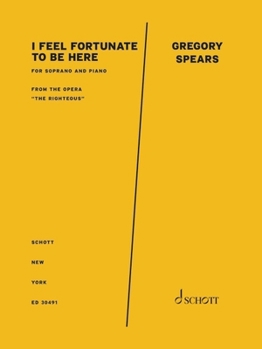 Paperback Spears: I Feel Fortunate to Be Here from the Opera the Righteous Soprano and Piano Book