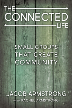 Paperback The Connected Life: Small Groups That Create Community Book