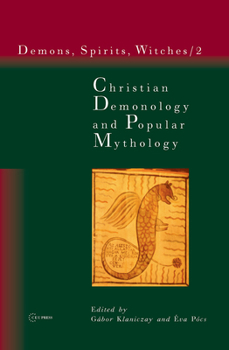 Christian Demonology and Popular Mythology - Book #2 of the Demons, Spirits, Witches