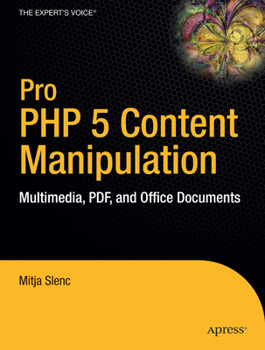 Paperback Pro PHP 5 Content Manipulation: Multimedia, PDF, and Office Documents Book