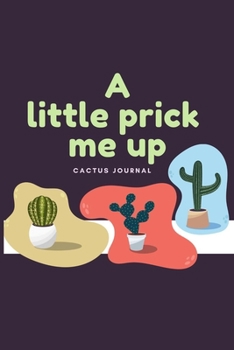 Paperback A little prick me up: Succulent Cactus Journal Notebook for Cactus Lover Gifts, cactus gifts for women, cactus plant, cactus gifts for kids, Book