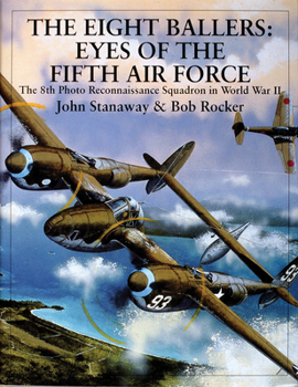 Hardcover The Eight Ballers: Eyes of the Fifth Air Force: The 8th Photo Reconnaissance Squadron in World War II Book