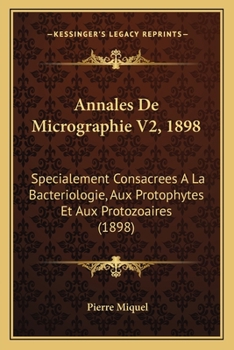 Paperback Annales De Micrographie V2, 1898: Specialement Consacrees A La Bacteriologie, Aux Protophytes Et Aux Protozoaires (1898) [French] Book