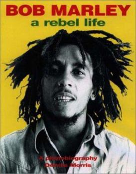 Paperback Bob Marley: A Rebel Life: A Photobiography, 1973-1980 Book