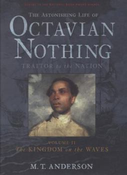 Hardcover The Astonishing Life of Octavian Nothing, Traitor to the Nation, Volume II: The Kingdom on the Waves Book