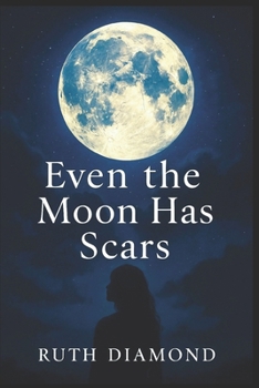 Paperback Even The Moon Has Scars: Even the Broken Shine Beneath the Moonlight Book