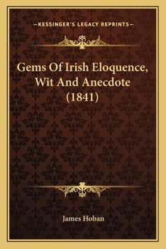 Paperback Gems Of Irish Eloquence, Wit And Anecdote (1841) Book