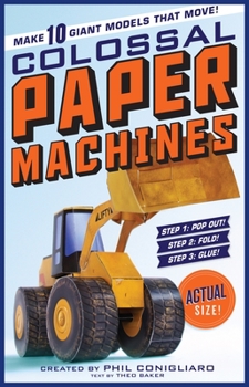 Paperback Colossal Paper Machines: Make 10 Giant Models That Move! Book