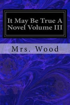 Paperback It May Be True a Novel Volume III Book