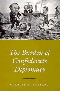 Hardcover The Burden of Confederate Diplomacy Book